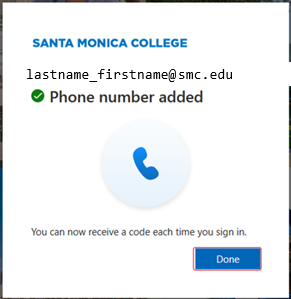 Phone Added Screenshot of a confirmation message from Santa Monica College indicating a phone number was successfully added for account verification. The message includes a green checkmark, a blue phone icon, an email placeholder, and a "Done" button, highlighting the setup for receiving sign-in codes.