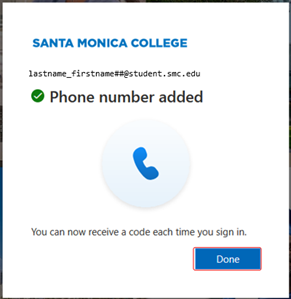 Phone Added Screenshot of a confirmation message from Santa Monica College indicating a phone number was successfully added for account verification. The message includes a green checkmark, a blue phone icon, an email placeholder, and a "Done" button, highlighting the setup for receiving sign-in codes.